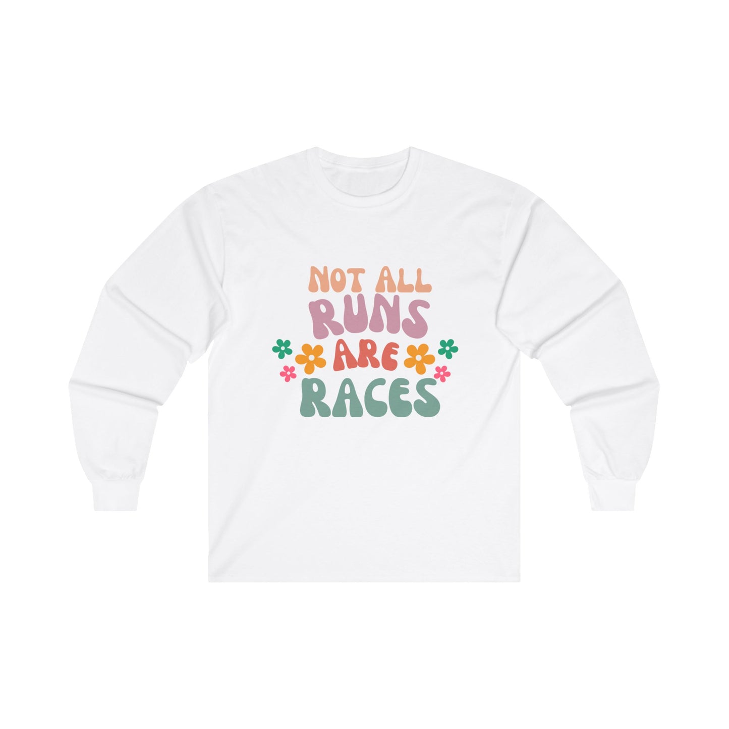 Not All Runs Are Races Long Sleeve Tee / Long Sleeve Running T-Shirt