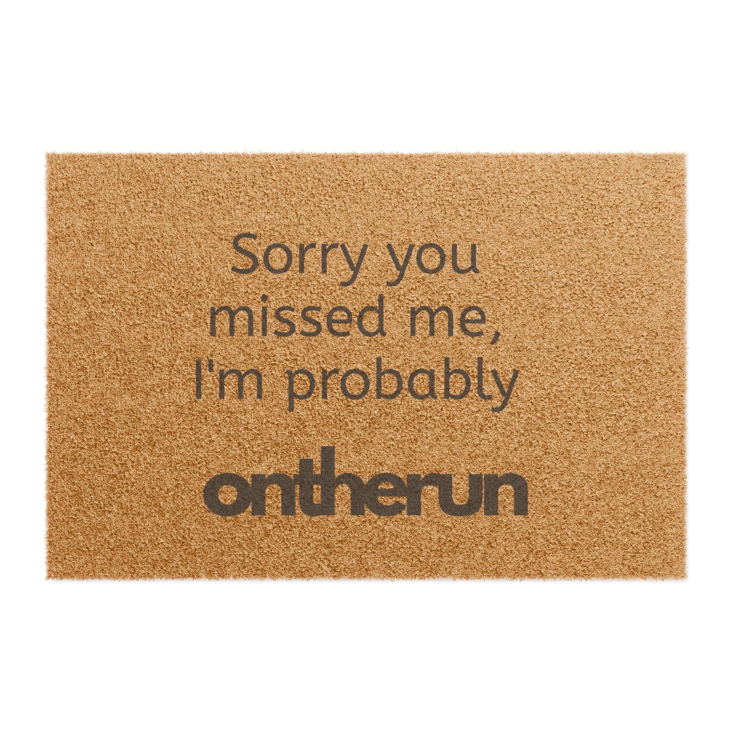 Sorry You Missed Me, I'm Probably on a Run Doormat / Doormat for Runners