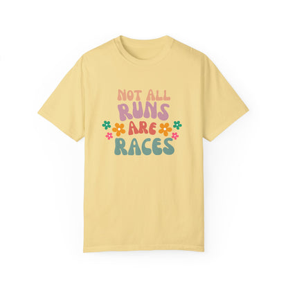 Not All Runs Are Races Unisex Garment-Dyed T-Shirt / Running T-Shirt