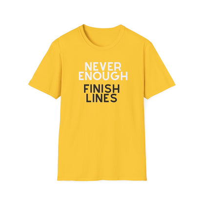 Never Enough Finish Lines T-Shirt / Running T-Shirt