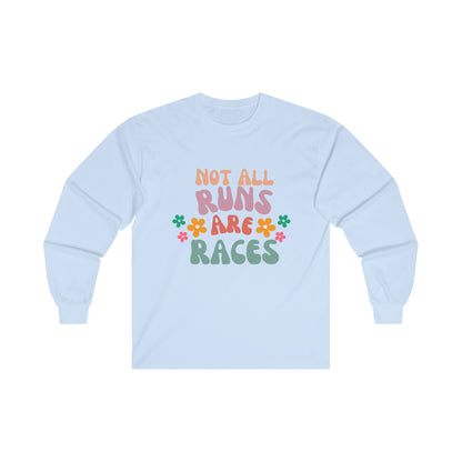 Not All Runs Are Races Long Sleeve Tee / Long Sleeve Running T-Shirt