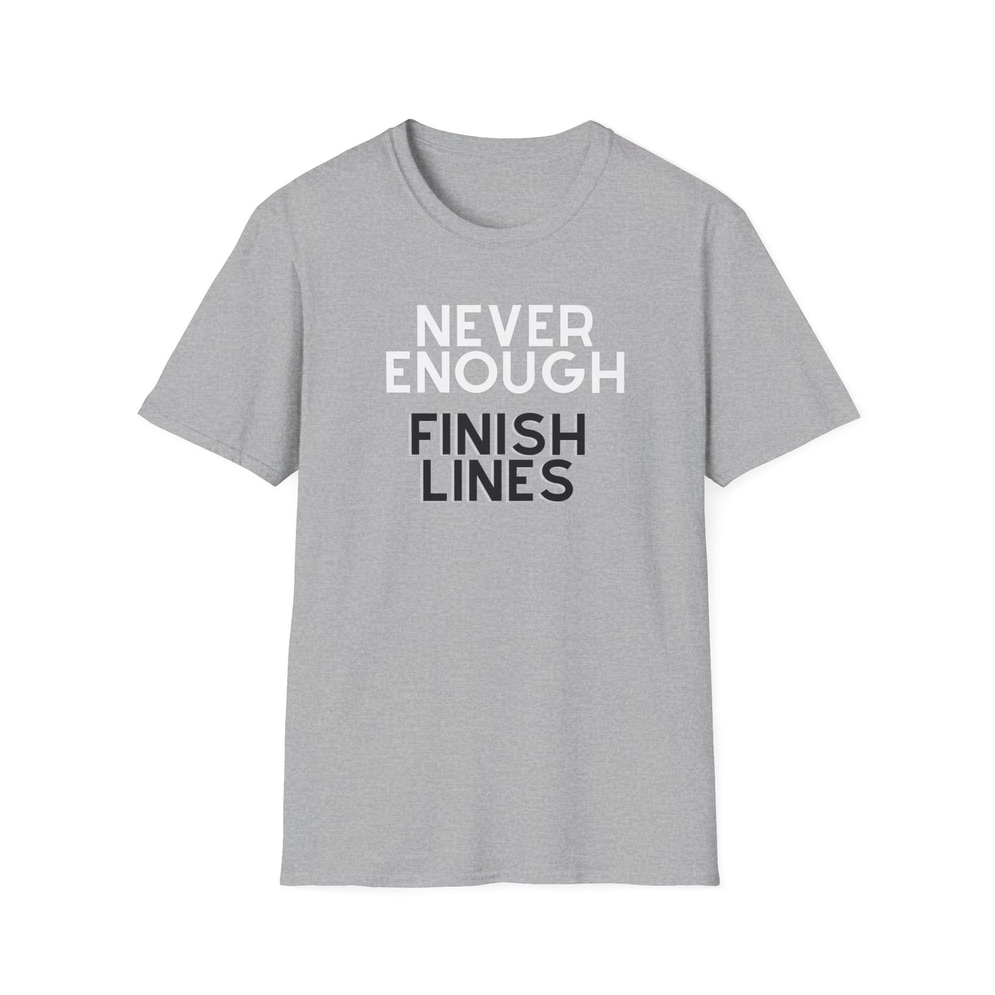 Never Enough Finish Lines T-Shirt / Running T-Shirt