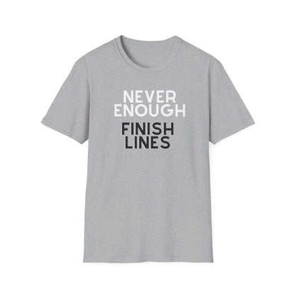 Never Enough Finish Lines T-Shirt / Running T-Shirt