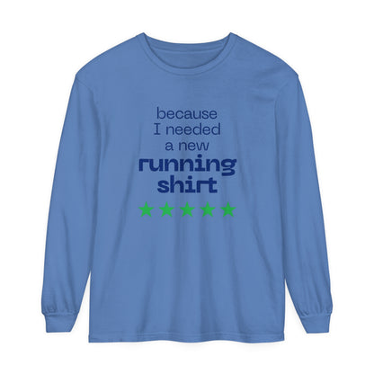 Because I Needed a New Running Shirt Long Sleeve T-Shirt / Perfect T-Shirt for Runners & Fitness Enthusiast