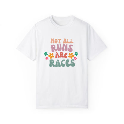 Not All Runs Are Races Unisex Garment-Dyed T-Shirt / Running T-Shirt