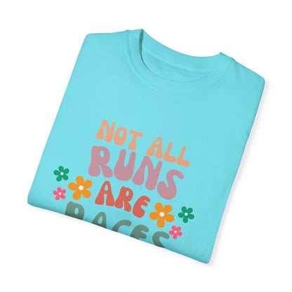 Not All Runs Are Races Unisex Garment-Dyed T-Shirt / Running T-Shirt