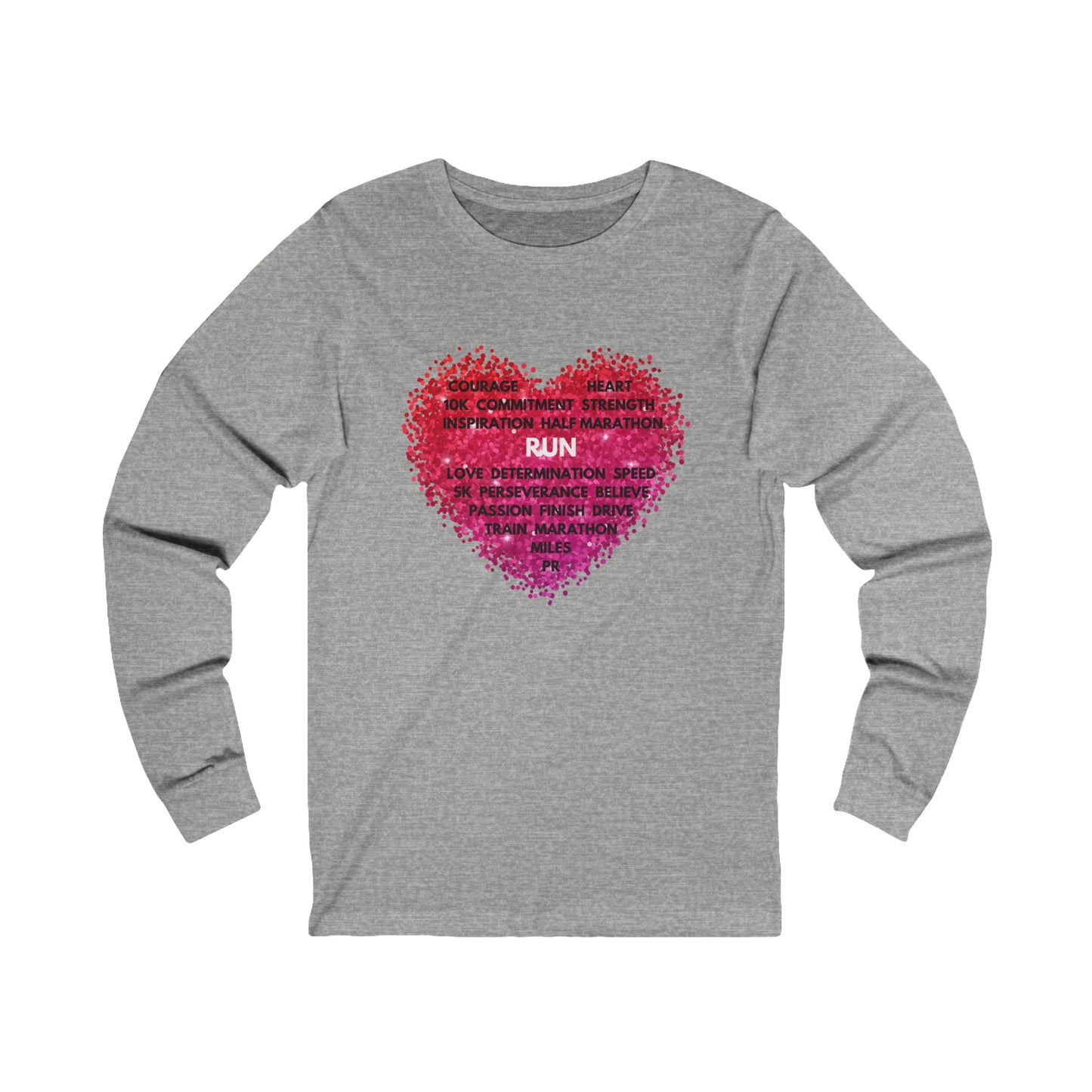 Run Heart Motivational Unisex Jersey Long Sleeve Tee / Long Sleeve Running T-Shirt / T-Shirt for Runners / Gift for Runners