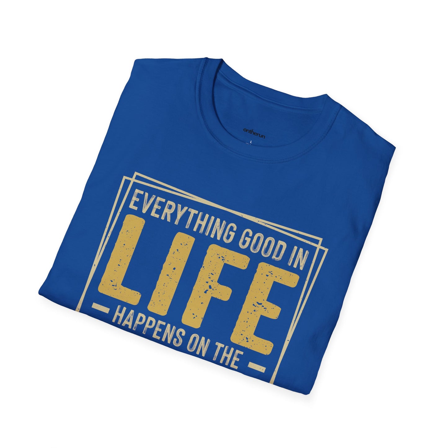 Everything Good in Life Unisex Softstyle T-Shirt / Unisex Running T-Shirt