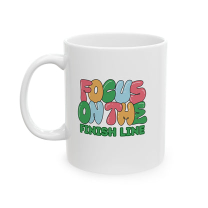 Focus on the Finish Line 11 ounce Ceramic Mug / Mug for Runners / Gift for Runners