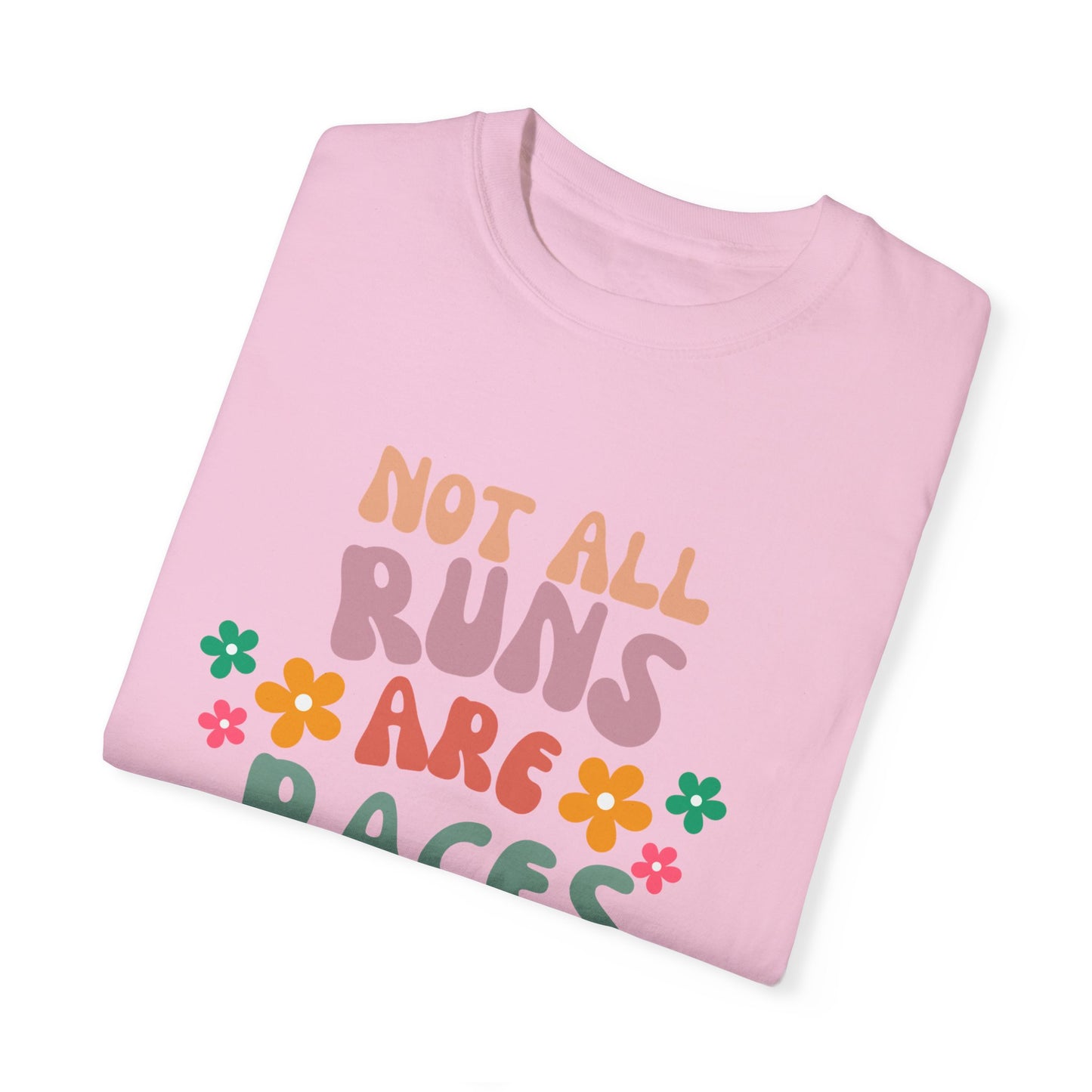 Not All Runs Are Races Unisex Garment-Dyed T-Shirt / Running T-Shirt