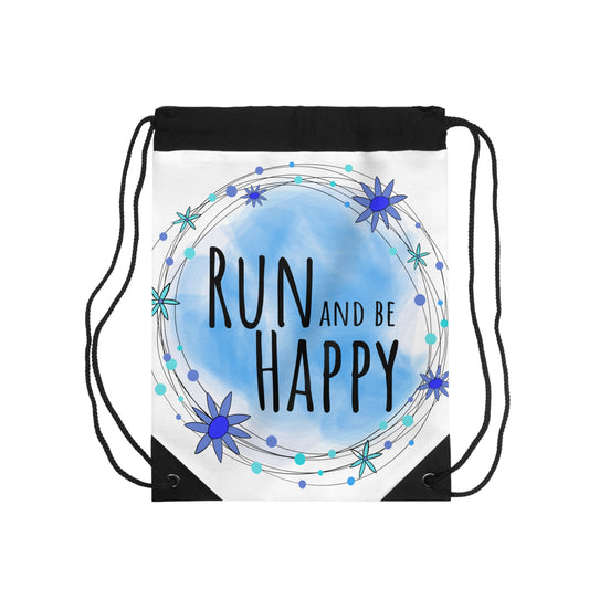 Run and Be Happy Drawstring Bag / Drawstring Bag for Work, Travel, Running, or the Gym