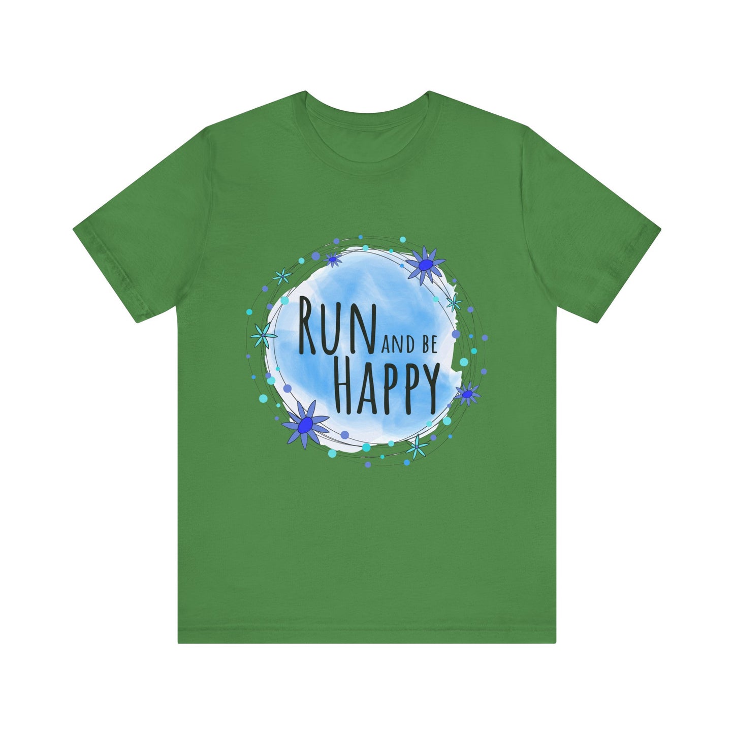 Run and Be Happy Motivational Unisex Tee / Perfect Gift for Runners, Athletes, and Those with an Active Lifestyle