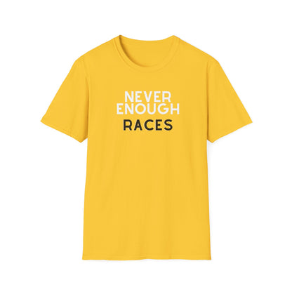 Never Enough Races T-Shirt / Running T-Shirt