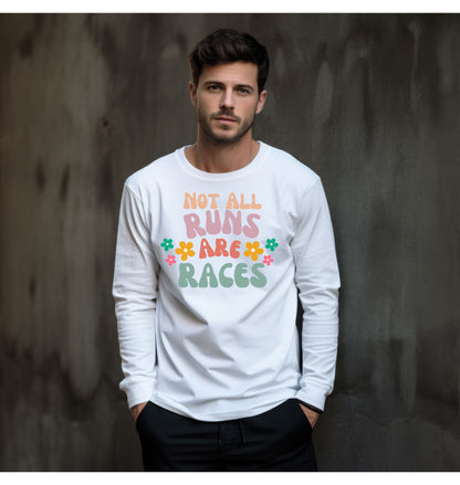 Not All Runs Are Races Long Sleeve Tee / Long Sleeve Running T-Shirt